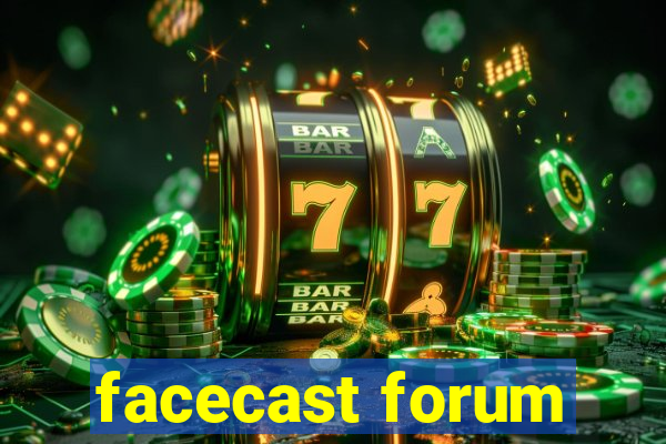 facecast forum